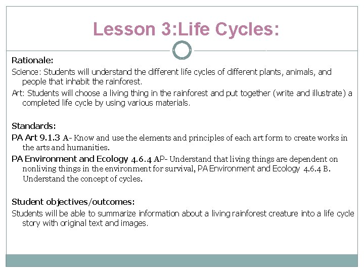 Lesson 3: Life Cycles: Rationale: Science: Students will understand the different life cycles of