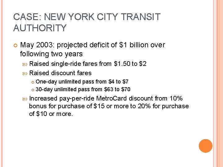 CASE: NEW YORK CITY TRANSIT AUTHORITY May 2003: projected deficit of $1 billion over