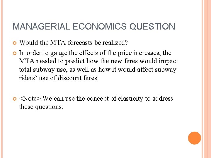 MANAGERIAL ECONOMICS QUESTION Would the MTA forecasts be realized? In order to gauge the