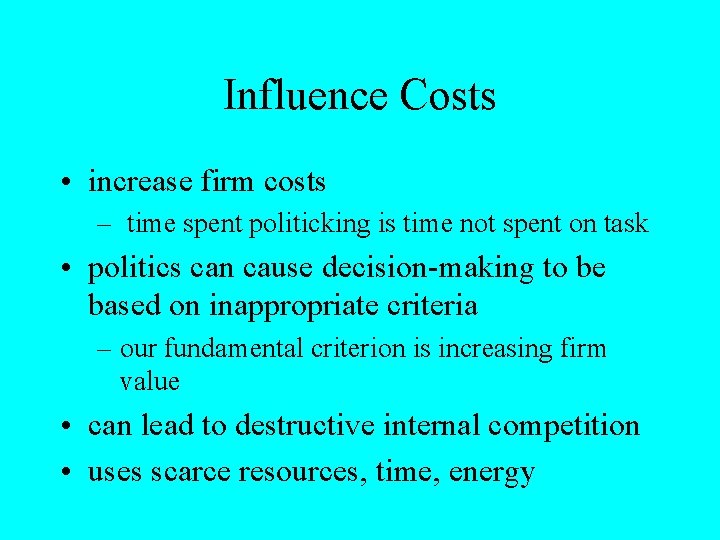 Influence Costs • increase firm costs – time spent politicking is time not spent