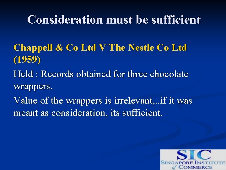Consideration must be sufficient Chappell & Co Ltd V The Nestle Co Ltd (1959)