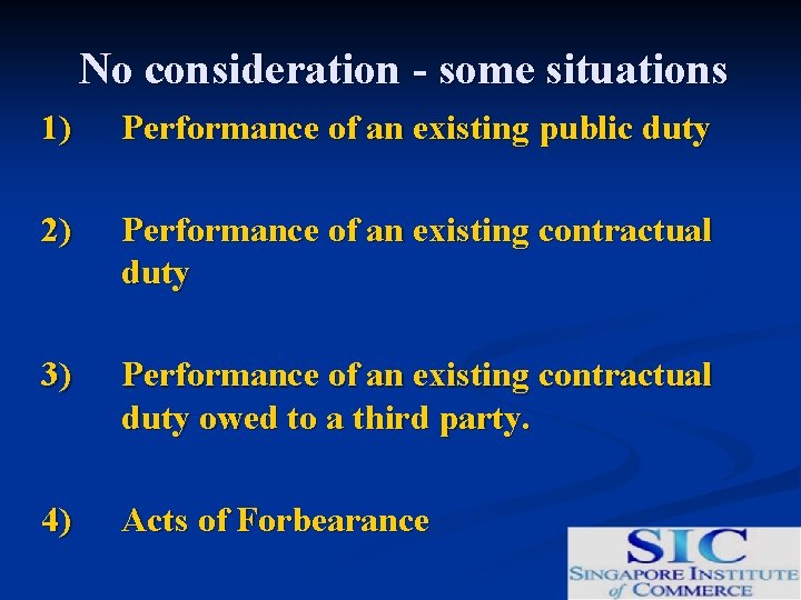 No consideration - some situations 1) Performance of an existing public duty 2) Performance