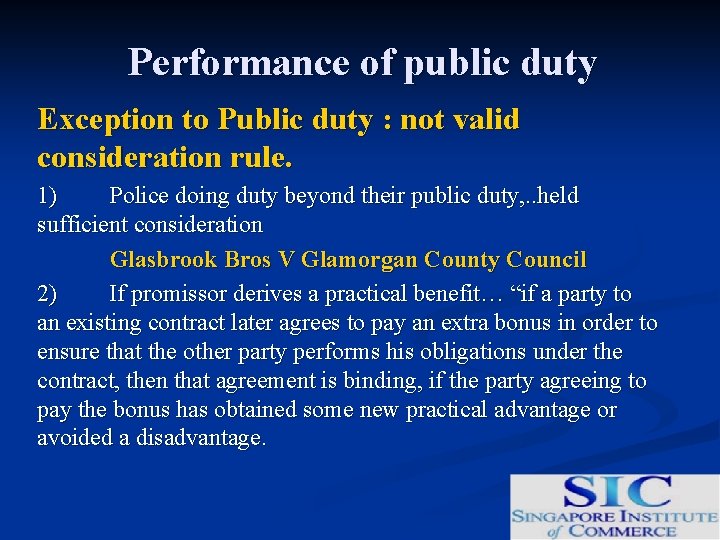 Performance of public duty Exception to Public duty : not valid consideration rule. 1)