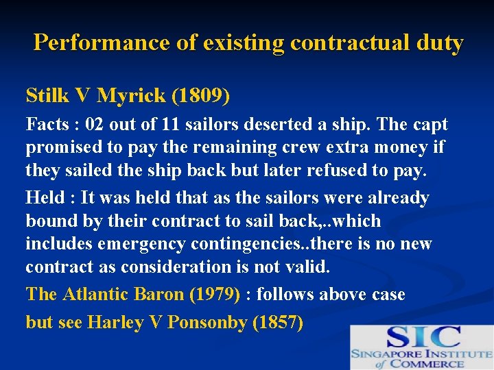 Performance of existing contractual duty Stilk V Myrick (1809) Facts : 02 out of