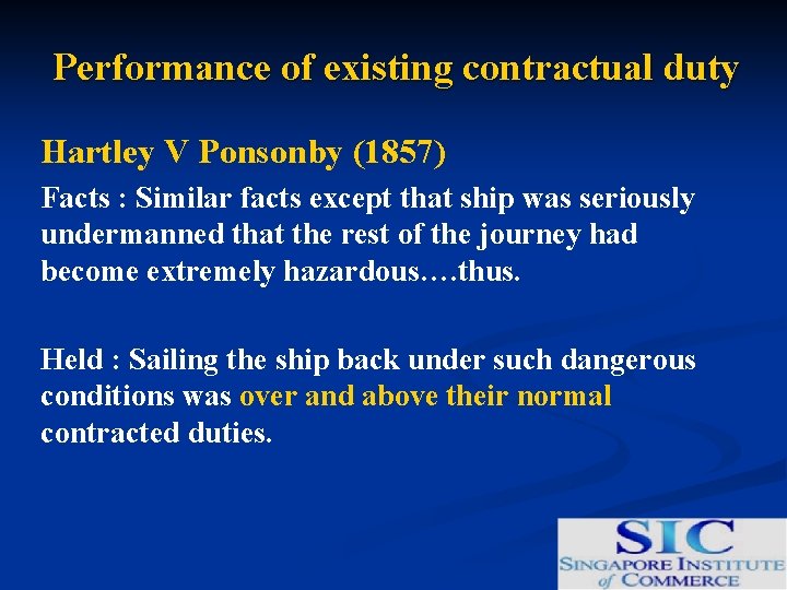 Performance of existing contractual duty Hartley V Ponsonby (1857) Facts : Similar facts except