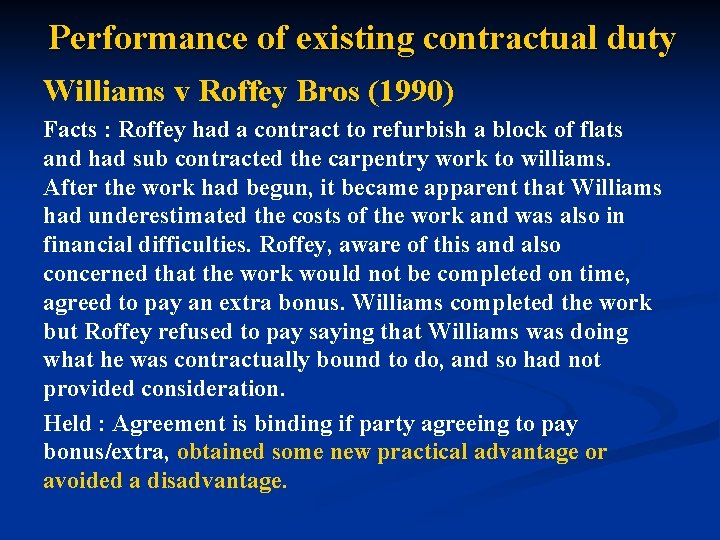 Performance of existing contractual duty Williams v Roffey Bros (1990) Facts : Roffey had