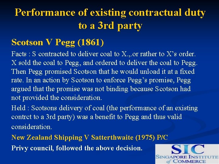 Performance of existing contractual duty to a 3 rd party Scotson V Pegg (1861)