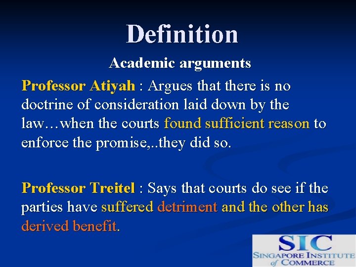 Definition Academic arguments Professor Atiyah : Argues that there is no doctrine of consideration