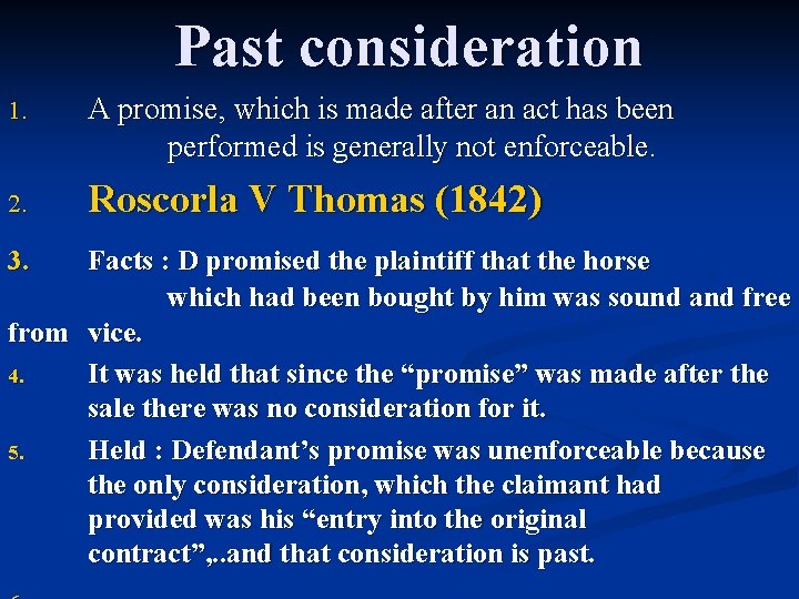 Past consideration 1. 2. A promise, which is made after an act has been