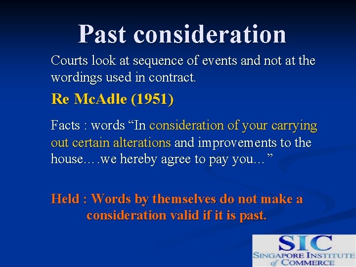 Past consideration Courts look at sequence of events and not at the wordings used