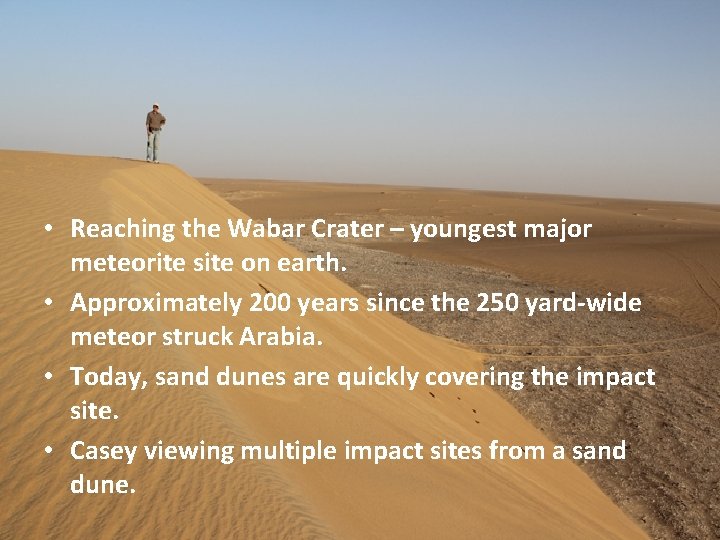  • Reaching the Wabar Crater – youngest major meteorite site on earth. •