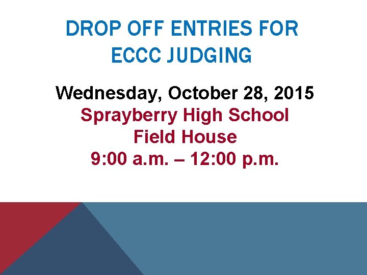 DROP OFF ENTRIES FOR ECCC JUDGING Wednesday, October 28, 2015 Sprayberry High School Field