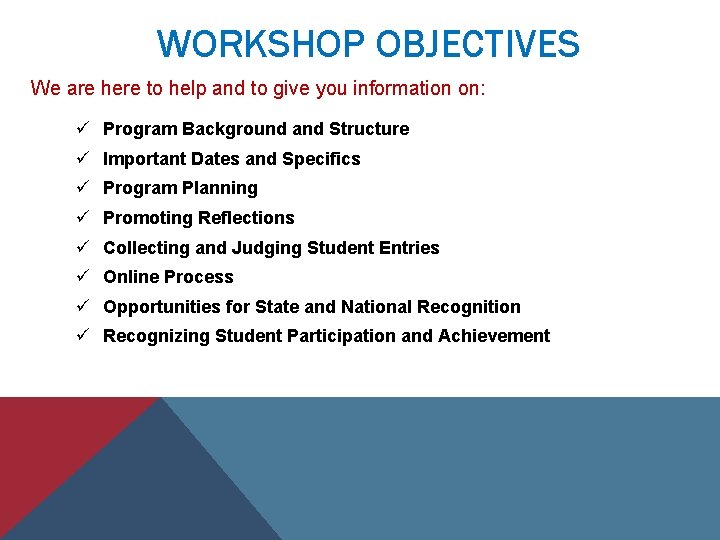 WORKSHOP OBJECTIVES We are here to help and to give you information on: ü