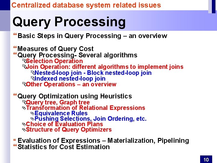 Centralized database system related issues Query Processing } Basic Steps in Query Processing –