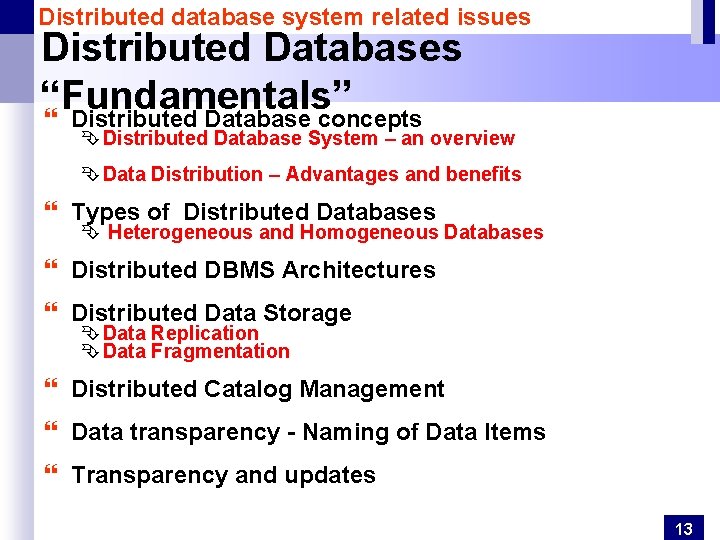 Distributed database system related issues Distributed Databases “Fundamentals” } Distributed Database concepts Ê Distributed