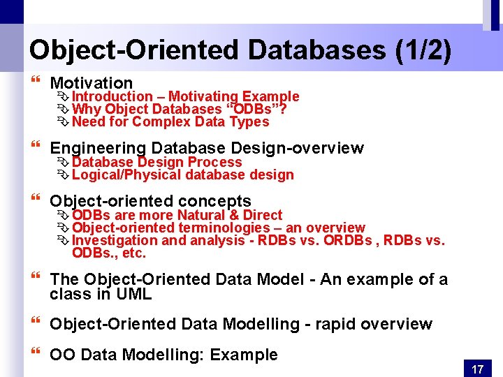 Object-Oriented Databases (1/2) } Motivation Ê Introduction – Motivating Example Ê Why Object Databases