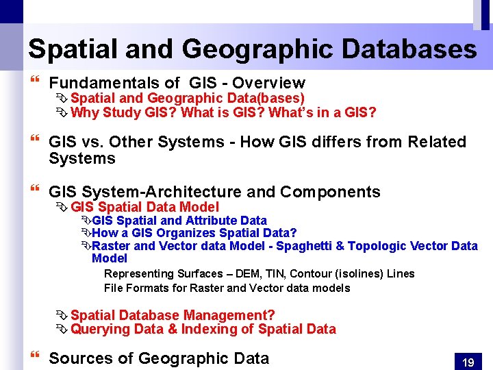 Spatial and Geographic Databases } Fundamentals of GIS - Overview Ê Spatial and Geographic