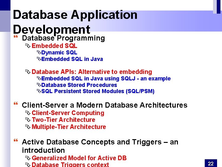 Database Application Development } Database Programming Ê Embedded SQL ÊDynamic SQL ÊEmbedded SQL in