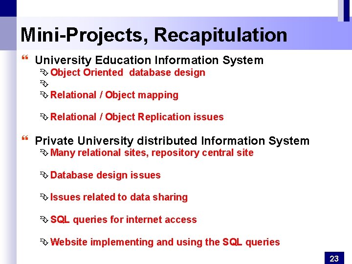 Mini-Projects, Recapitulation } University Education Information System Ê Object Oriented database design Ê Ê