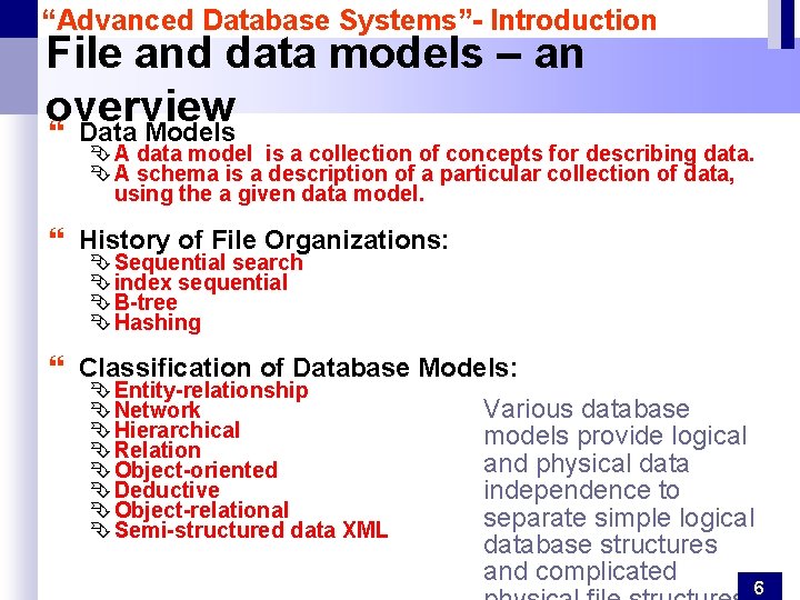 “Advanced Database Systems”- Introduction File and data models – an overview } Data Models