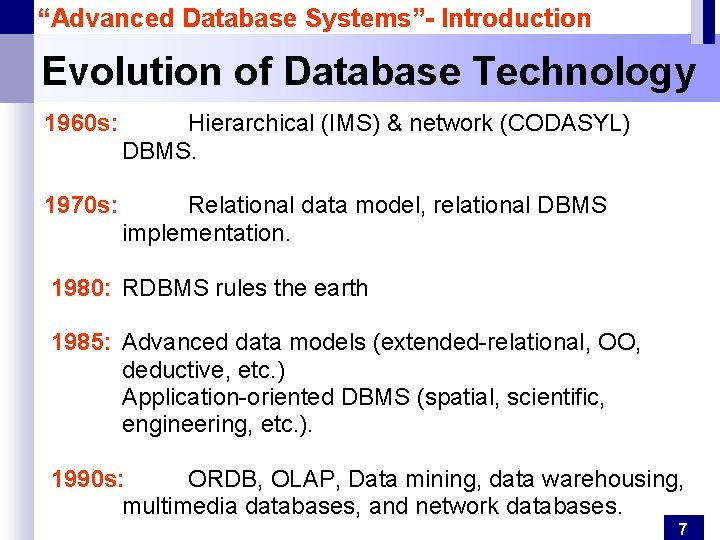 “Advanced Database Systems”- Introduction Evolution of Database Technology 1960 s: Hierarchical (IMS) & network