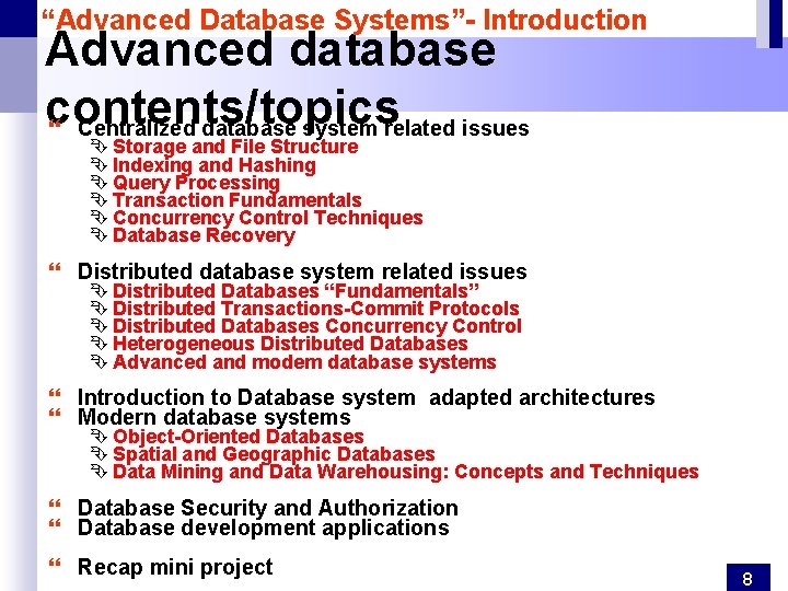 “Advanced Database Systems”- Introduction Advanced database contents/topics } Centralized database system related issues Ê