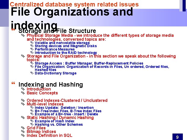 Centralized database system related issues File Organizations and indexing } Storage and File Structure Centralized database system related issues File Organizations and indexing } Storage and File Structure