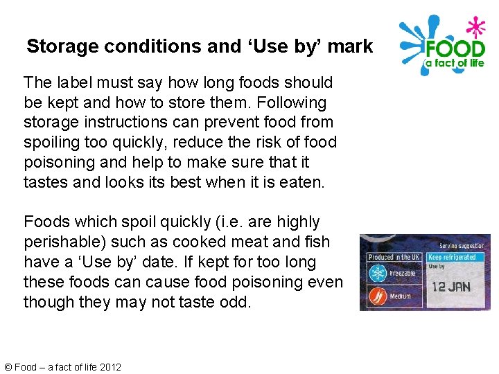 Storage conditions and ‘Use by’ mark The label must say how long foods should