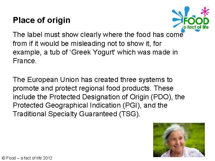 Place of origin The label must show clearly where the food has come from