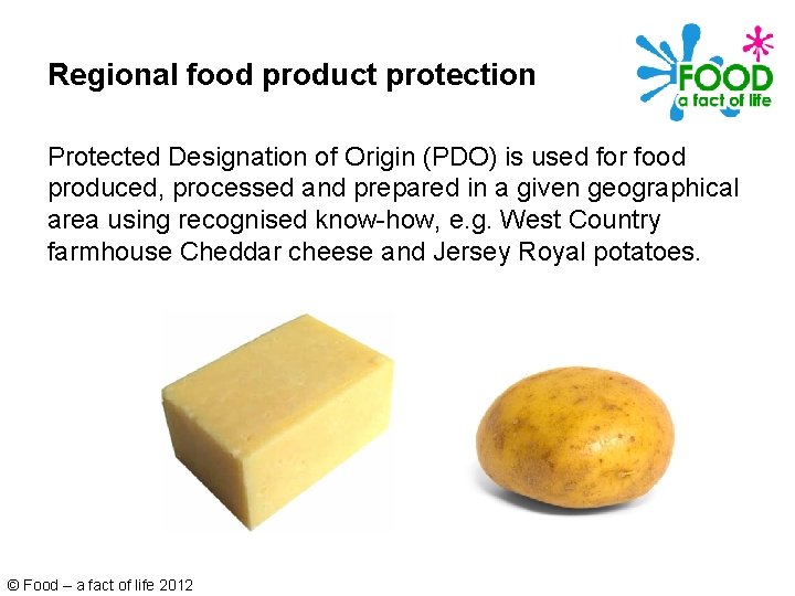 Regional food product protection Protected Designation of Origin (PDO) is used for food produced,