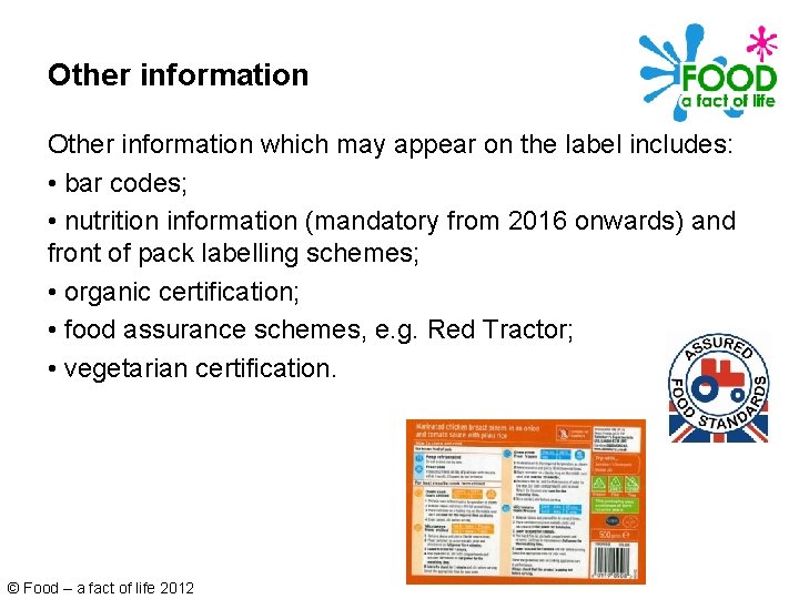 Other information which may appear on the label includes: • bar codes; • nutrition