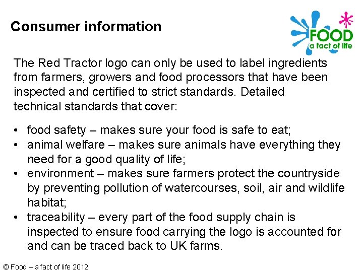 Consumer information The Red Tractor logo can only be used to label ingredients from