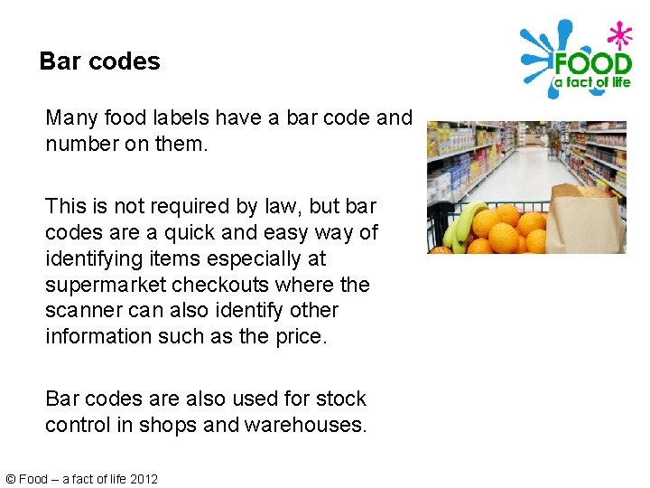 Bar codes Many food labels have a bar code and number on them. This