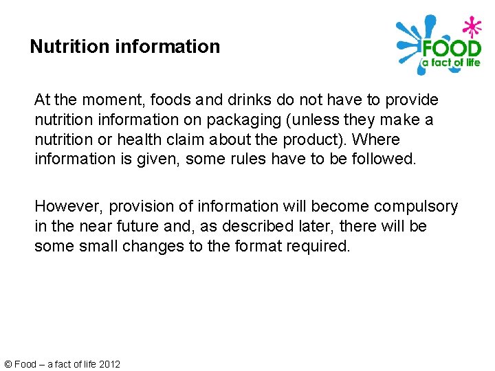 Nutrition information At the moment, foods and drinks do not have to provide nutrition