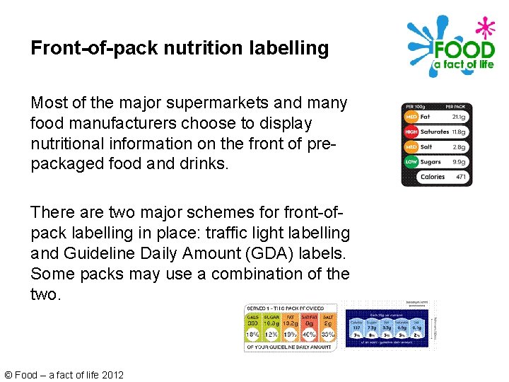 Front-of-pack nutrition labelling Most of the major supermarkets and many food manufacturers choose to