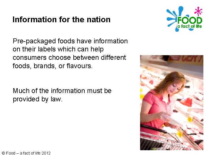 Information for the nation Pre-packaged foods have information on their labels which can help