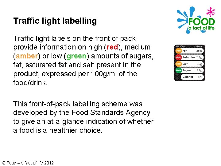 Traffic light labelling Traffic light labels on the front of pack provide information on