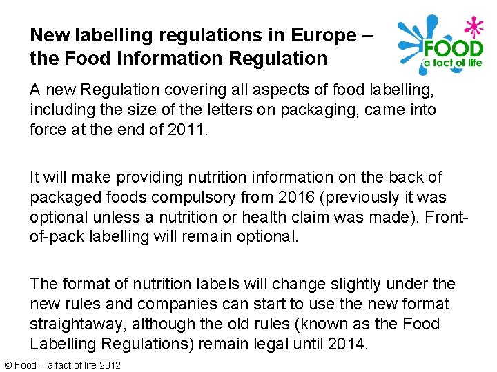 New labelling regulations in Europe – the Food Information Regulation A new Regulation covering