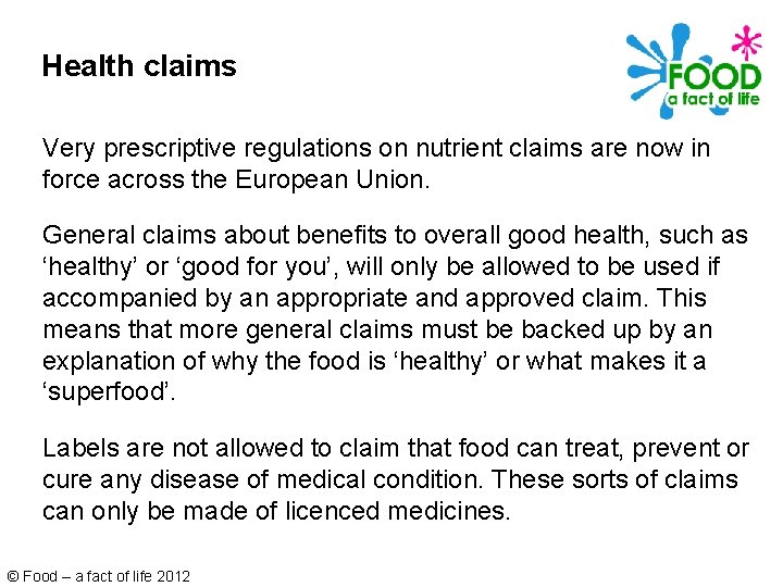 Health claims Very prescriptive regulations on nutrient claims are now in force across the