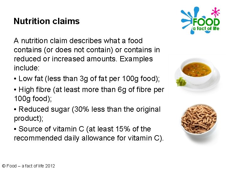 Nutrition claims A nutrition claim describes what a food contains (or does not contain)