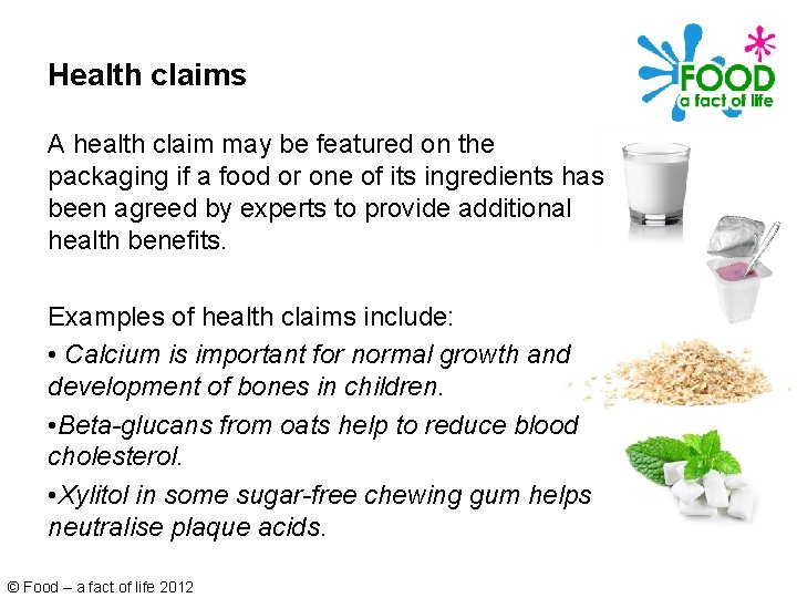 Health claims A health claim may be featured on the packaging if a food