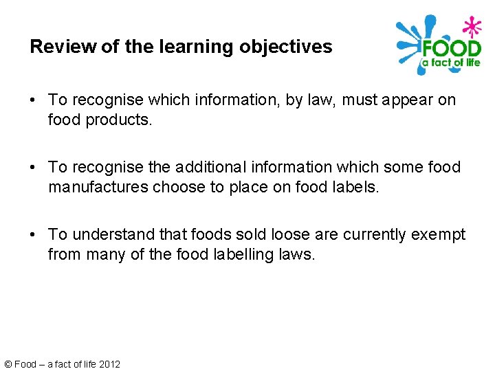 Review of the learning objectives • To recognise which information, by law, must appear