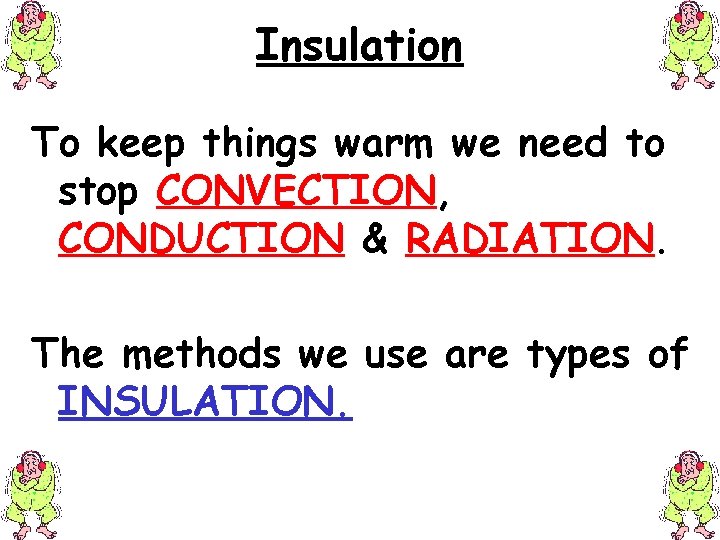 Insulation Objectives Understand how thermal energy transfer can