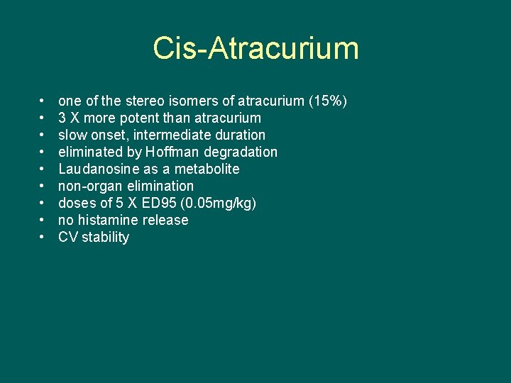 Cis-Atracurium • • • one of the stereo isomers of atracurium (15%) 3 X