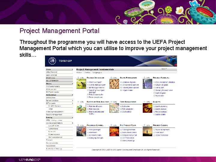 Project Management Portal Throughout the programme you will have access to the UEFA Project