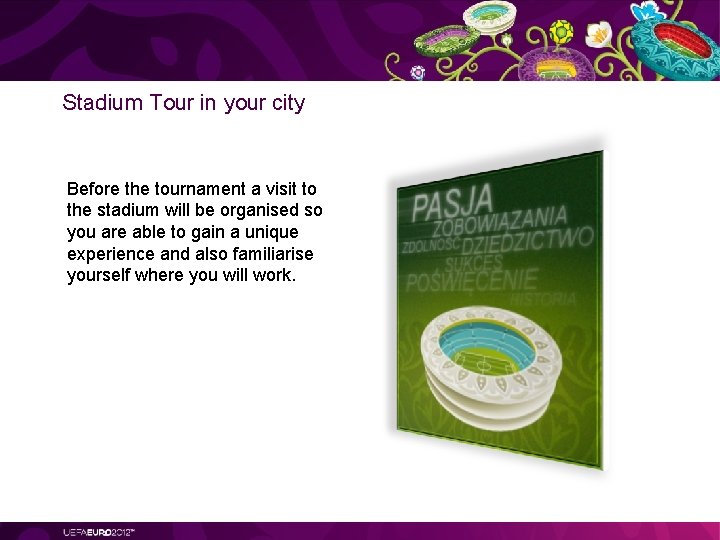 Stadium Tour in your city Before the tournament a visit to the stadium will