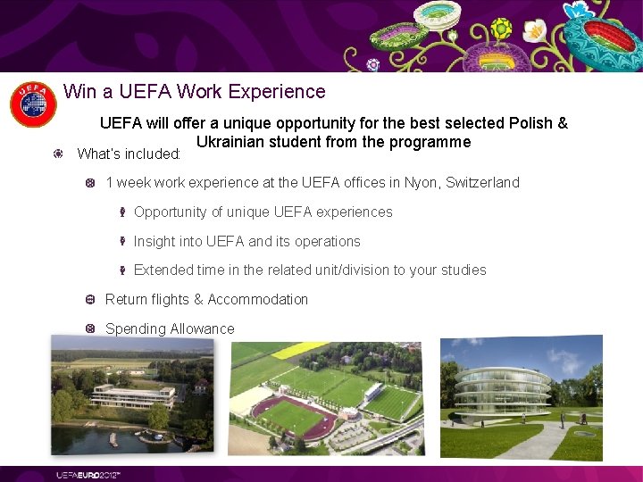 Win a UEFA Work Experience UEFA will offer a unique opportunity for the best