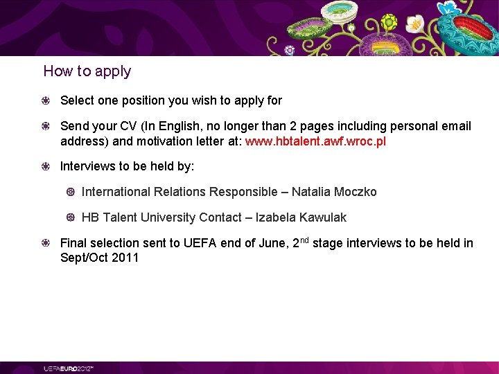 How to apply Select one position you wish to apply for Send your CV