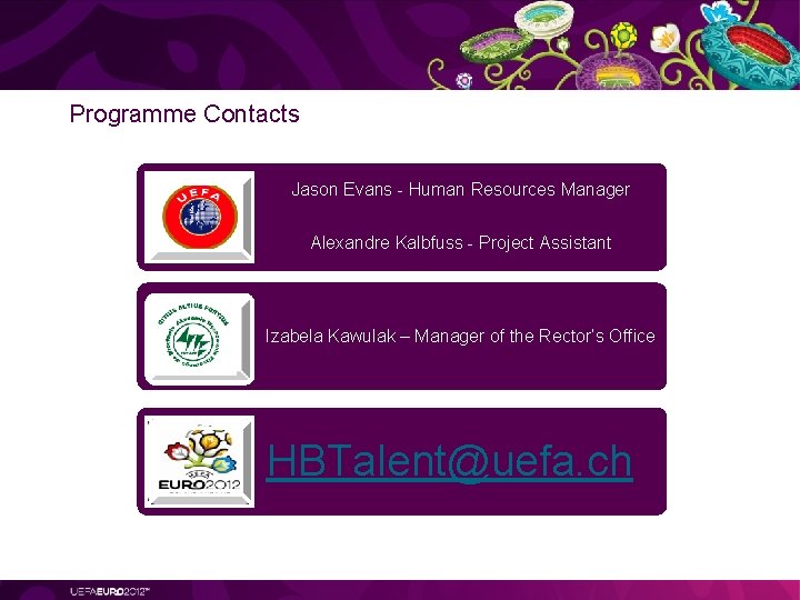 Programme Contacts Jason Evans - Human Resources Manager Alexandre Kalbfuss - Project Assistant Izabela