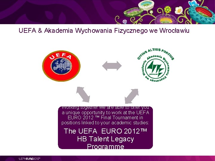 UEFA & Akademia Wychowania Fizycznego we Wrocławiu Working together we are able to offer